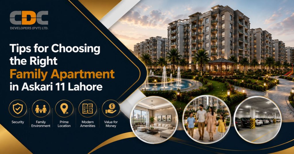 Tips for Choosing the Right Family Apartment in Askari 11 Lahore
