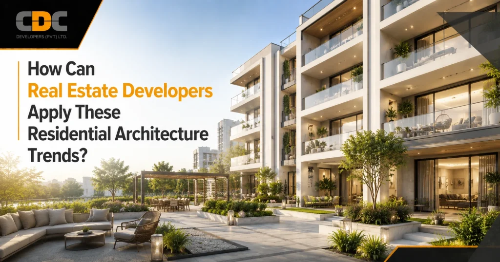 How Can Real Estate Developers Apply These Residential Architecture Trends?