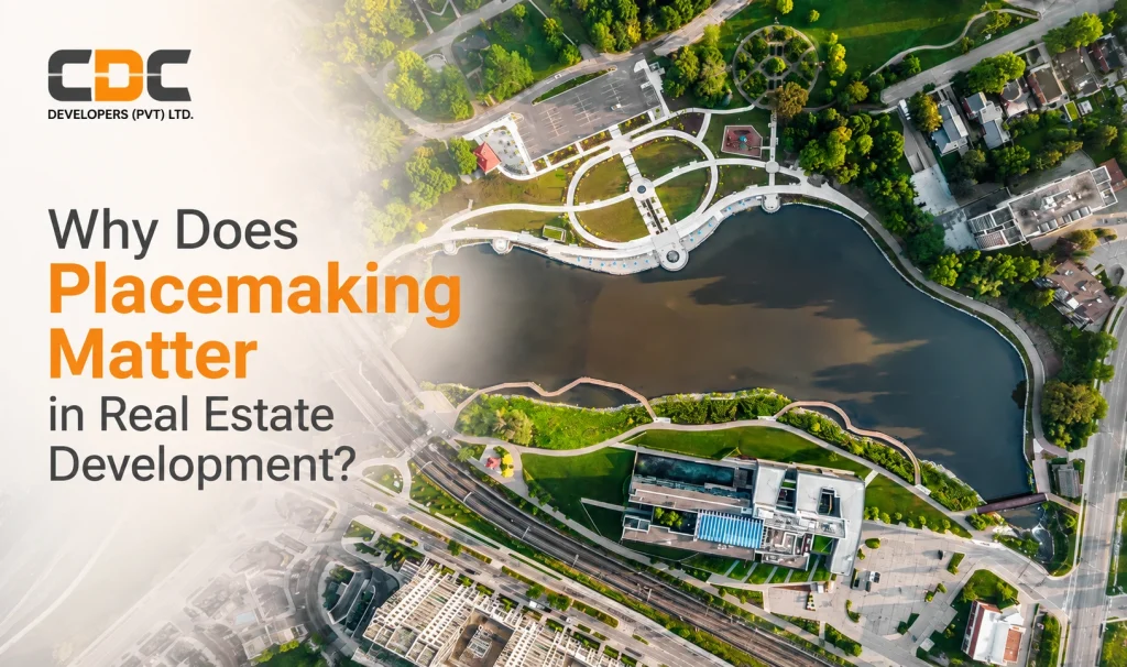 Why Does Placemaking Matter in Real Estate Development?