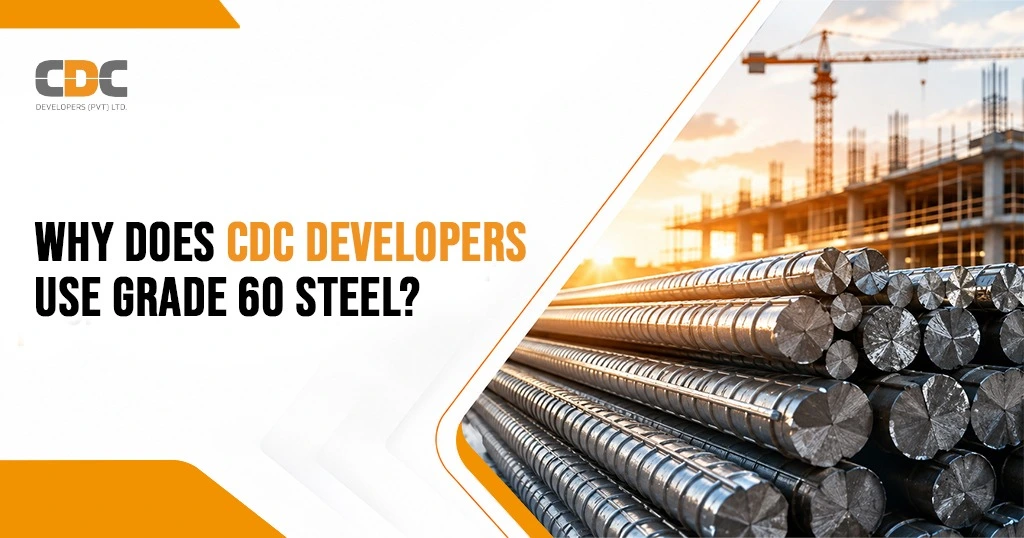 Why Does CDC Developers Use Grade 60 Steel?